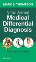 Lekárska diferenciálna diagnostika malých zvierat: Kniha zoznamov - Small Animal Medical Differential Diagnosis: A Book of Lists