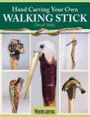 Ručné vyrezávanie vlastnej vychádzkovej palice: Umelecká forma - Hand Carving Your Own Walking Stick: An Art Form