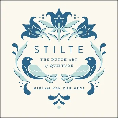 Stilte: Holandské umenie ticha - Stilte: The Dutch Art of Quietude