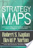 Strategické mapy: Premena nehmotného majetku na hmatateľné výsledky - Strategy Maps: Converting Intangible Assets Into Tangible Outcomes