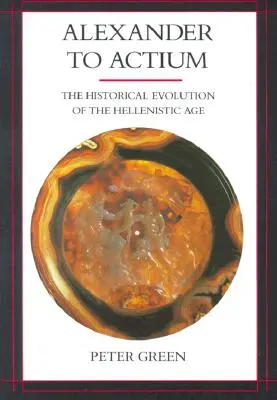 Alexander do Actium, 1: Historický vývoj helenistického veku - Alexander to Actium, 1: The Historical Evolution of the Hellenistic Age