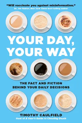 Váš deň, vaša cesta: Skutočnosti a fikcia v pozadí vašich každodenných rozhodnutí - Your Day, Your Way: The Fact and Fiction Behind Your Daily Decisions