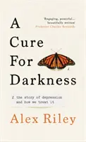 Liek na temnotu - Príbeh o depresii a spôsobe jej liečby - Cure for Darkness - The story of depression and how we treat it
