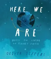 Tu sme - Poznámky pre život na planéte Zem - Here We Are - Notes for Living on Planet Earth