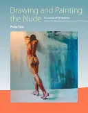 Kreslenie a maľovanie aktu: Kurz pozostávajúci z 50 lekcií - Drawing and Painting the Nude: A Course of 50 Lessons