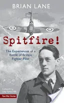 Spitfire!: Zážitky pilota stíhačky z bitky o Britániu - Spitfire!: The Experiences of a Battle of Britain Fighter Pilot