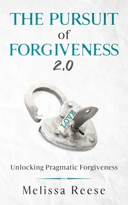 Snaha o odpustenie 2.0: Odomykanie pragmatického odpustenia - The Pursuit of Forgiveness 2.0: Unlocking Pragmatic Forgiveness