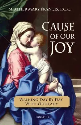 Príčina našej radosti: Deň za dňom kráčať s Pannou Máriou - Cause of Our Joy: Walking Day by Day with Our Lady