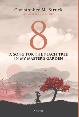 8: Pieseň pre broskyňu v záhrade môjho pána - 8: A Song for the Peach Tree In My Master's Garden