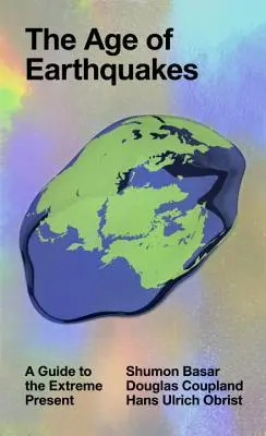 Vek zemetrasení: Sprievodca extrémnou súčasnosťou - The Age of Earthquakes: A Guide to the Extreme Present