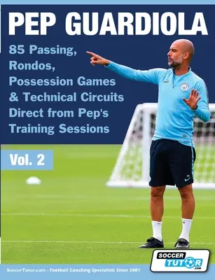 Pep Guardiola - 85 prihrávok, rondov, pozičných hier a technických okruhov priamo z Pepových tréningov - Pep Guardiola - 85 Passing, Rondos, Possession Games & Technical Circuits Direct from Pep's Training Sessions