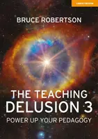 Teaching Delusion 3 - Power Up Your Pedagogy