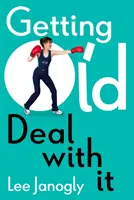 Starnutie: Vyrovnajte sa s tým - Getting Old: Deal with It
