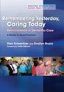 Spomínať na včerajšok, starať sa dnes: Reminiscencia v starostlivosti o ľudí s demenciou: Príručka správnej praxe - Remembering Yesterday, Caring Today: Reminiscence in Dementia Care: A Guide to Good Practice