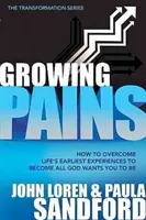 Rastúce bolesti: Ako prekonať najranejšie životné skúsenosti, aby ste sa stali tým, čím vás Boh chce mať - Growing Pains: How to Overcome Life's Earliest Experiences to Become All God Wants You to Be