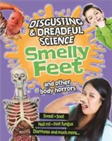 Nechutná a strašná veda: Smradľavé nohy a iné telesné hrôzy - Disgusting and Dreadful Science: Smelly Feet and Other Body Horrors