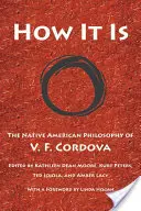 Ako to je: Indiánska filozofia V. F. Cordovej - How It Is: The Native American Philosophy of V. F. Cordova