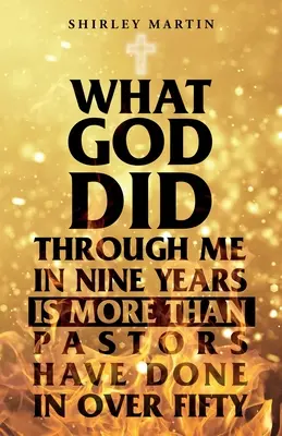 Čo Boh urobil skrze mňa za deväť rokov, je viac, ako pastori urobili za viac ako päťdesiat rokov - What God Did Through Me in Nine Years Is More than Pastors Have Done in Over Fifty