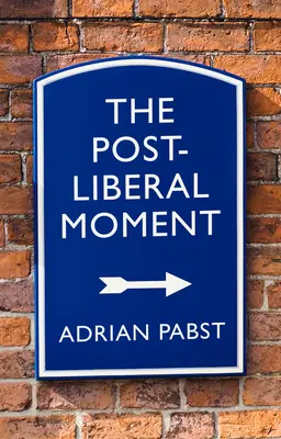 Postliberálna politika: Blížiaca sa éra obnovy - Postliberal Politics: The Coming Era of Renewal