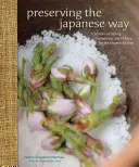 Zachovanie japonského spôsobu: Tradície solenia, kvasenia a nakladania pre modernú kuchyňu - Preserving the Japanese Way: Traditions of Salting, Fermenting, and Pickling for the Modern Kitchen