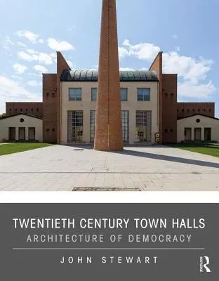 Radnice dvadsiateho storočia: Architektúra demokracie - Twentieth Century Town Halls: Architecture of Democracy