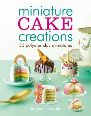 Miniatúrne tortové výtvory - Miniature Cake Creations