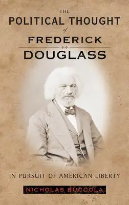 Politické myslenie Fredericka Douglassa: V snahe o americkú slobodu - The Political Thought of Frederick Douglass: In Pursuit of American Liberty