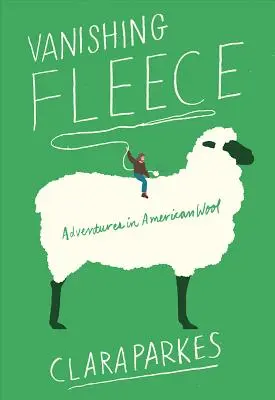 Vanishing Fleece: Vlna: dobrodružstvá s americkou vlnou - Vanishing Fleece: Adventures in American Wool