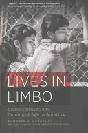 Životy v limbe: Nedokumentované a dospievanie v Amerike - Lives in Limbo: Undocumented and Coming of Age in America