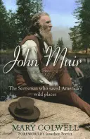 John Muir: Škót, ktorý zachránil divoké miesta Ameriky - John Muir: The Scotsman Who Saved America's Wild Places