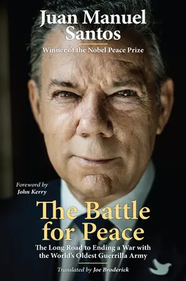 Bitka o mier: Dlhá cesta k ukončeniu vojny s najstaršou partizánskou armádou na svete - The Battle for Peace: The Long Road to Ending a War with the World's Oldest Guerrilla Army