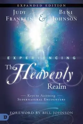 Zážitky z nebeských sfér: Kľúče k nadprirodzeným stretnutiam - Experiencing the Heavenly Realms: Keys to Accessing Supernatural Encounters