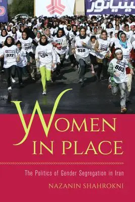 Ženy na svojom mieste: Politika rodovej segregácie v Iráne - Women in Place: The Politics of Gender Segregation in Iran