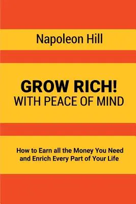 Zbohatni! Ako zarobiť všetky peniaze, ktoré potrebujete, a obohatiť každú časť svojho života - Grow Rich!: With Peace of Mind - How to Earn all the Money You Need and Enrich Every Part of Your Life