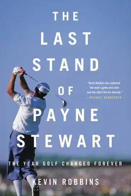 Posledný postoj Payna Stewarta: Rok, keď sa golf navždy zmenil - The Last Stand of Payne Stewart: The Year Golf Changed Forever