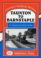 Taunton do Barnstaple - pôvabná vedľajšia cesta GWR - Taunton to Barnstaple - A Charming GWR Byway