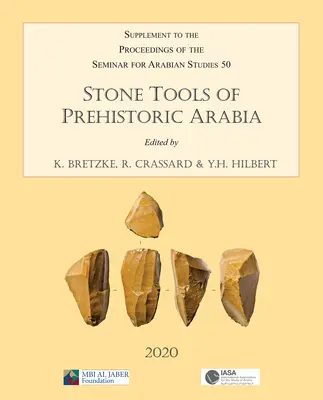 Kamenné nástroje pravekej Arábie: Príspevky z osobitného zasadnutia seminára pre arabistiku konaného 21. júla 2019: Dodatok k zborníku - Stone Tools of Prehistoric Arabia: Papers from the Special Session of the Seminar for Arabian Studies Held on 21 July 2019: Supplement to the Proceedi