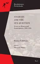 Anarchia and the Sex Question: Eseje o ženách a emancipácii, 1896-1917 - Anarchy and the Sex Question: Essays on Women and Emancipation, 1896-1917