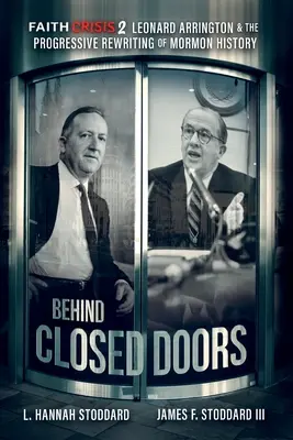 Kríza viery 2. diel - Za zatvorenými dverami: Leonard Arrington a progresívne prepisovanie mormonských dejín - Faith Crisis Vol. 2 - Behind Closed Doors: Leonard Arrington & the Progressive Rewriting of Mormon History