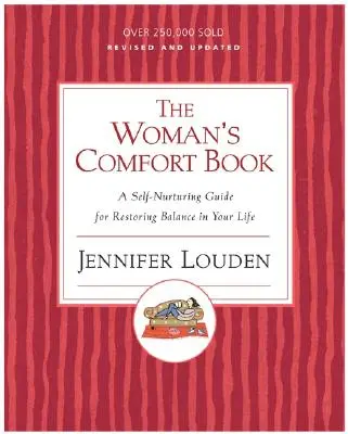 Kniha útechy pre ženy: Knižka pohodlia: Sprievodca sebavýchovou na obnovenie rovnováhy vo vašom živote - The Woman's Comfort Book: A Self-Nurturing Guide for Restoring Balance in Your Life