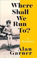 Where Shall We Run To? - Spomienky - Where Shall We Run To? - A Memoir