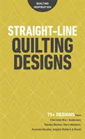 Priamočiare quiltovacie vzory: Vydanie: 75+ vzorov od Charlotte Warr Andersen, Natalie Bonner, Mary Mashuta, Amandy Murphy, Angely Walters a ďalších! - Straight-Line Quilting Designs: 75+ Designs from Charlotte Warr Andersen, Natalia Bonner, Mary Mashuta, Amanda Murphy, Angela Walters & More!