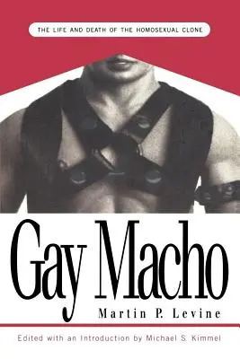 Gay Macho: Život a smrť homosexuálneho klonu - Gay Macho: The Life and Death of the Homosexual Clone
