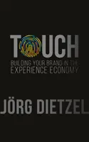 Dotkni sa: Budovanie značky v ekonomike zážitkov - Touch: Building Your Brand in the Experience Economy