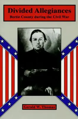 Divided Allegiances: Bertie County počas občianskej vojny - Divided Allegiances: Bertie County During the Civil War