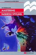 Ovládanie módneho stylingu - Mastering Fashion styling