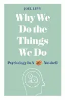 Prečo robíme veci, ktoré robíme: Psychológia v kocke - Why We Do the Things We Do: Psychology in a Nutshell
