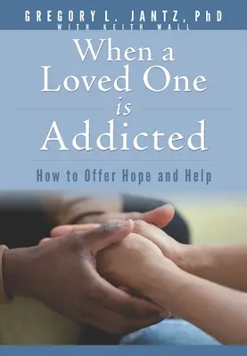 Keď je milovaný človek závislý: Ako ponúknuť nádej a pomoc - When a Loved One Is Addicted: How to Offer Hope and Help