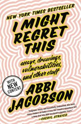 I Might Regret This (Môžem toho ľutovať): Eseje, kresby, zraniteľnosti a iné veci - I Might Regret This: Essays, Drawings, Vulnerabilities, and Other Stuff