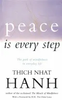 Pokoj je na každom kroku - Cesta bdelosti v každodennom živote - Peace Is Every Step - The Path of Mindfulness in Everyday Life